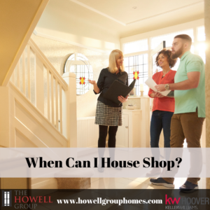 When Can I House Shop? - Dianna Howell - The Howell Group